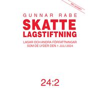 Gunnar Rabe Skattelagstiftning 24:2 : lagar och andra författningar som de lyder den 1 juli 2024 (häftad)