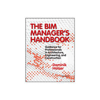 John Wiley & Sons Inc The BIM Manager's Handbook (inbunden, eng)