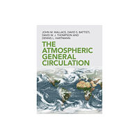 Cambridge University Press The Atmospheric General Circulation (inbunden, eng)