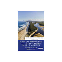 Taylor & francis ltd Critical Approaches to the Australian Blue Humanities (häftad, eng)