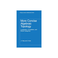 The university of chicago press More Concise Algebraic Topology (inbunden, eng)