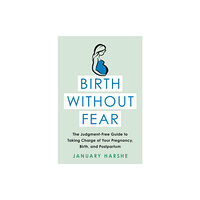 Little, Brown & Company Birth Without Fear (häftad, eng)