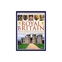 Anness publishing Illustrated Encyclopedia of Royal Britain (inbunden, eng)