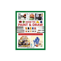 Anness publishing How to Paint & Draw (inbunden, eng)