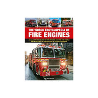 Anness publishing Fire Engines, The World Encyclopedia of (inbunden, eng)