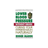 Square One Publishers Lower Blood Pressure without Drugs - Third Edition (häftad, eng)