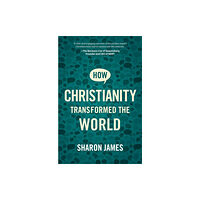 Christian Focus Publications Ltd How Christianity Transformed the World (häftad, eng)