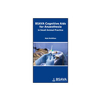 British Small Animal Veterinary Association BSAVA Cognitive Aids for Anaesthesia in Small Animal Practice (häftad, eng)