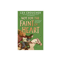 Lex Croucher Not for the Faint of Heart (pocket, eng)