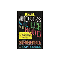 Beacon Press From White Folks Who Teach in the Hood (häftad, eng)