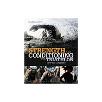 Bloomsbury Publishing PLC Strength and Conditioning for Triathlon (häftad, eng)