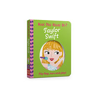 Hachette Children's Group Have You Heard Of?: Taylor Swift (bok, board book, eng)