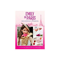 Titan Books Ltd Emily in Paris: The Official Cookbook (inbunden, eng)