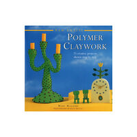 Anness publishing New Crafts: Polymer Claywork (inbunden, eng)