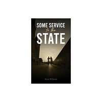 Austin Macauley Publishers Some Service to the State (häftad, eng)