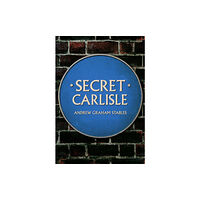 Amberley Publishing Secret Carlisle (häftad, eng)