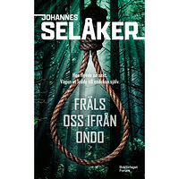 Johannes Selåker Fräls oss ifrån ondo (pocket)