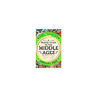 Anthony Bale A Travel Guide to the Middle Ages (pocket, eng)