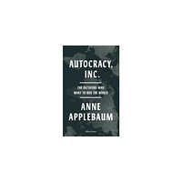 Anne Applebaum Autocracy Inc (inbunden, eng)