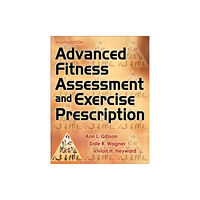 Human Kinetics Publishers Advanced Fitness Assessment and Exercise Prescription (inbunden, eng)