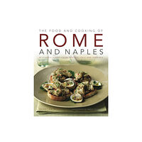 Anness publishing Food and Cooking of Rome and Naples (inbunden, eng)