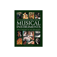 Anness publishing Musical Instruments and a History of The Orchestra, An Illustrated Directory of (inbunden, eng)