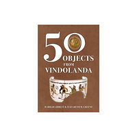 Amberley Publishing 50 Objects from Vindolanda (häftad, eng)