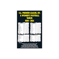 Soccer Books Ltd FA Premier League, EFL & Women's Football Tables 1888-2024 (häftad, eng)