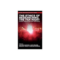 Manchester university press The Ethics of Researching the Far Right (inbunden, eng)