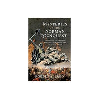 Pen & Sword Books Ltd Mysteries of the Norman Conquest (inbunden, eng)