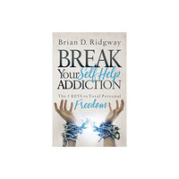 Morgan James Publishing llc Break Your Self Help Addiction (häftad, eng)