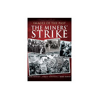 Pen & Sword Books Ltd Images of the Past: The Miners' Strike (häftad, eng)