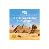 Clavis Publishing Wow! Traveling around the World. Discover the Most Beautiful Places on Earth (inbunden, eng)