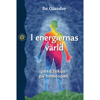 Bo Olander I energiernas värld - med fokus på homeopati (häftad)