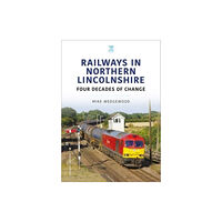 Key Publishing Ltd Railways in Northern Lincolnshire: Four Decades of Change (häftad, eng)