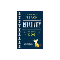 Basic Books How to Teach Relativity to Your Dog (häftad, eng)