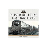 Pen & Sword Books Ltd Oliver Bulleid's Locomotives (inbunden, eng)