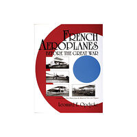 Leonard E. Opdycke French Aeroplanes Before The Great War (inbunden, eng)