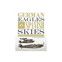 Schiffer Publishing German Eagles In Spanish Skies (inbunden, eng)