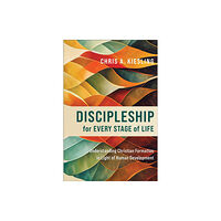 Baker publishing group Discipleship for Every Stage of Life – Understanding Christian Formation in Light of Human Development (häftad, eng)