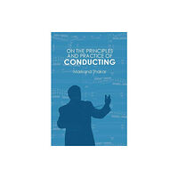 Boydell & Brewer Ltd On the Principles and Practice of Conducting (häftad, eng)