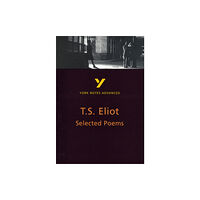 Pearson Education Limited Selected Poems of T S Eliot: York Notes Advanced everything you need to catch up, study and prepare for and 2023 and 202...