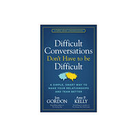 John Wiley & Sons Inc Difficult Conversations Don't Have to Be Difficult (inbunden, eng)