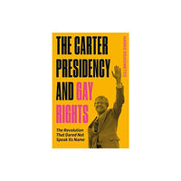 Bloomsbury Publishing PLC The Carter Presidency and Gay Rights (häftad, eng)