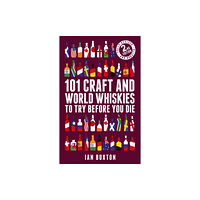 Headline Publishing Group 101 Craft and World Whiskies to Try Before You Die (2nd edition of 101 World Whiskies to Try Before You Die) (inbunden,...