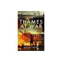 Pen & Sword Books Ltd The Thames at War (inbunden, eng)