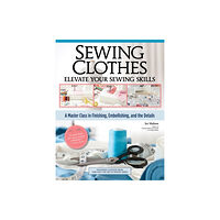 Fox Chapel Publishing Sewing Clothes—Elevate Your Sewing Skills (häftad, eng)