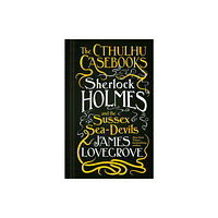 Titan Books Ltd The Cthulhu Casebooks - Sherlock Holmes and the Sussex Sea-Devils (inbunden, eng)