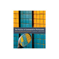 Shambhala Publications Inc The Practice of Contemplative Photography (häftad, eng)