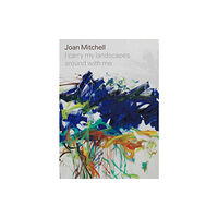 David Zwirner Joan Mitchell: I carry my landscapes around with me (inbunden, eng)